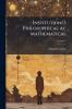 Institutiones Philosophicae Ac Mathematicae