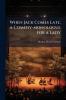 When Jack Comes Late a Comedy-monologue for a Lady
