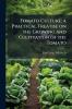 Tomato Culture; a Practical Treatise on the Growing and Cultivation of the Tomato