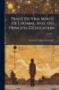 Traité Du Vrai Mérite De L'homme Avec Des Principes D'éducation; Volume 1