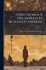 Cursus Biennalis Philosophiae Et Matheseos Universae