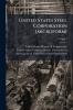 United States Steel Corporation [microform]