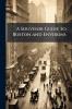 A Souvenir Guide to Boston and Environs