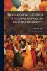 Documentos inéditos ó muy raros para la historia de México
