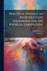 Practical Physics; an Introductory Handbook for the Physical Laboratory