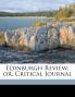 Edinburgh Review; or Critical Journal; Volume 117