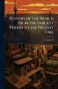 History of the World From the Earliest Period to the Present Time; Volume 04