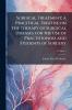 Surgical Treatment; a Pracitical Treatise on the Therapy of Surgical Diseases for the use of Practitioners and Students of Surgery; Volume 1