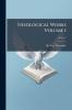 Theological Works Volume 1; Series  1