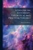 A Treatise on Astronomy Theoretical and Practical Volume 1