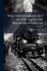 Will the Railroad act of 1920 Solve the Railroad Problem?