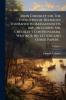 John Checkley; or The Evolution of Religious Tolerance in Massachusetts bay. Including Mr. Checkley's Controversial Writings; his Letters and Other Papers ..; Volume 1