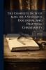 The Complete Duty of man or A System of Doctrinal and Practical Christianity