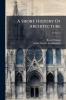 A Short History Of Architecture; Volume 2