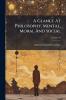 A Glance At Philosophy Mental Moral And Social; Volume 16
