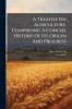 A Treatise On Agriculture Comprising A Concise History Of Its Origin And Progress