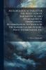Meteorological Tables For The Reduction Of Barometrical And Hygrometrical Observations Determination Of Heights By The Barometer And Boiling Point Thermometer Etc