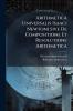 Arithmetica Universalis Isaaci Newtoni Sive De Compositione Et Resolutione Arithmetica