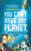 You Can't Have My Planet