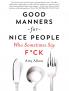 Good Manners for Nice People Who Sometimes Say F*ck