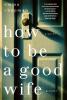 How To Be a Good Wife