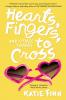 Hearts Fingers and Other Things to Cross