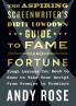 Aspiring Screenwriter's Dirty Lowdown Guide to Fame and Fortune