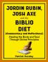 Jordan Rubin Josh Axe and The Biblio Diet