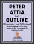 Peter Attia and Outlive (Commentary and Reflections)