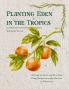 Planting Eden in the Tropics