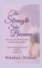 The Strength She Became