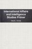 International Affairs and Intelligence Studies Primer