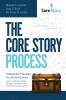 The Core Story Process