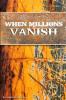 When Millions Vanish