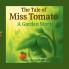 The Tale of Miss Tomato A Garden Story