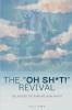The Oh Sh*t Revival