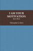 I AM YOUR MOTIVATION