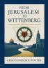 From Jerusalem to Wittenberg
