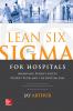 Lean Six Sigma for Hospitals