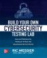Build Your Own Cybersecurity Testing Lab