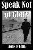Speak not of Glory