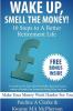 WAKE UP SMELL THE MONEY - 10 Steps To A Better Retirement Life