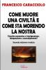 Come muore una civilt�� e come sta morendo la nostra (seconda edizione riveduta)