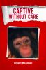 Captive Without Care