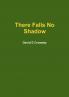 There Falls No Shadow