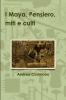 I Maya. Pensiero miti e culti