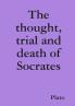 The thought trial and death of Socrates