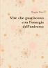 Vite che guariscono con l'energia dell'universo