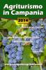 Agriturismo in Campania 2014. Guida alle aziende agrituristiche della Campania