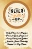 Daily Planner 6 x 9 - NEVER GIVE UP Organizer Planner for Goals Happiness & Money Management Gratitude Journal to Increase Productivity Undated 120 Day Planner